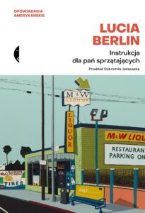 Tytuł: Instrukcja dla pań sprzątających
Autor: Lucia Berlin
Wydawnictwo: Wydawnictwo Czarne
Formaty: EPUB, MOBI