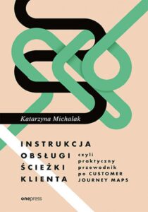 Tytuł: Instrukcja obsługi ścieżki klienta, czyli praktyczny przewodnik po Customer Journey Maps
Autor: Katarzyna Michalak
Wydawnictwo: Onepress
Formaty: EPUB, PDF, MOBI