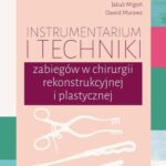 Instrumentarium i techniki zabiegów w chirurgii rekonstrukcyjnej i plastycznej — okładka e-booka