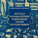 Tytuł: Instytucja Kolegium Elektorów w amerykańskim systemie polityczno-prawnym
Autor: Zbigniew Lewicki
Wydawnictwo: Aspra
Formaty: PDF