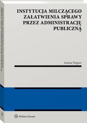 Instytucja milczącego załatwienia sprawy przez administrację publiczną — okładka e-booka