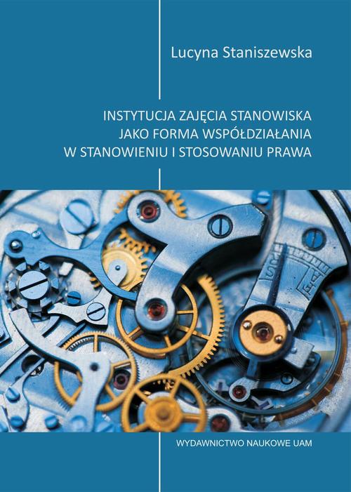 Instytucja zajęcia stanowiska jako forma współdziałania w stanowieniu i stosowaniu prawa — okładka e-booka