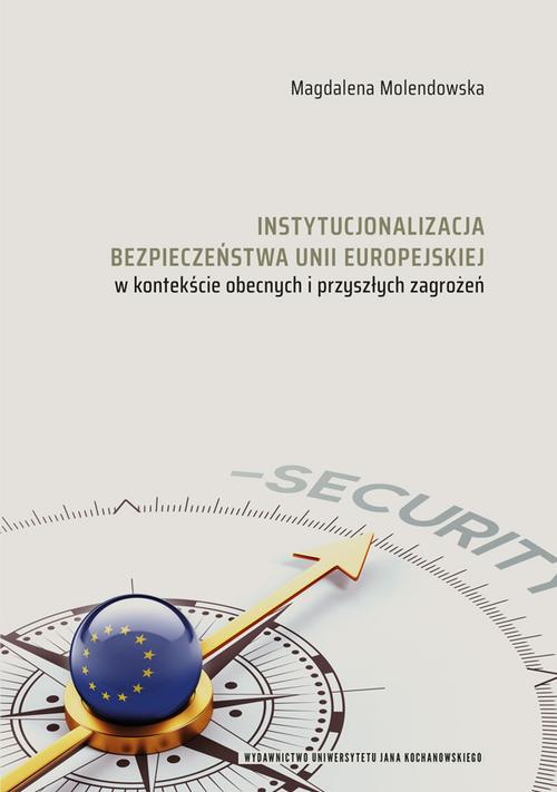 Tytuł: Instytucjonalizacja bezpieczeństwa Unii Europejskiej w kontekście obecnych i przyszłych zagrożeń
Autor: Magdalena Molendowska
Wydawnictwo: Uniwersytet Jana Kochanowskiego
Formaty: PDF