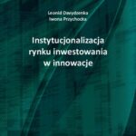 Tytuł: Instytucjonalizacja rynku inwestowania w innowacje
Autor: Leonid Davydzenka, Iwona Przychocka
Wydawnictwo: Państwowa Uczelnia Zawodowa im. prof. E F. Szczepanika
Formaty: PDF