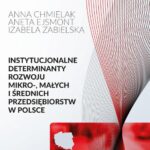Tytuł: Instytucjonalne determinanty rozwoju mikro-, małych i średnich przedsiębiorstw w Polsce
Autor: Chmielak Anna, Aneta Ejsmont, Zabielska Izabela
Wydawnictwo: Państwowa Uczelnia Zawodowa im. prof. E F. Szczepanika
Formaty: PDF