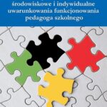 Instytucjonalne, środowiskowe i indywidualne uwarunkowania funkcjonowania pedagoga szkolnego — okładka e-booka