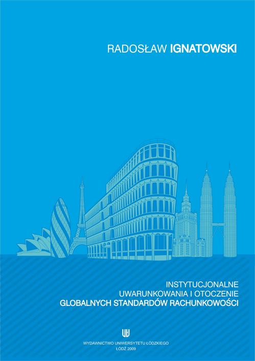 Tytuł: Instytucjonalne uwarunkowania i otoczenie globalnych standardów rachunkowości
Autor: Radosław Ignatowski
Wydawnictwo: Wydawnictwo Uniwersytetu Łódzkiego
Formaty: PDF