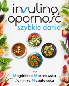 Tytuł: Insulinooporność. Szybkie dania
Autor: Magdalena Makarowska, Dominika Musiałowska
Wydawnictwo: Wydawnictwo JK (Aha, Feeria)
Formaty: PDF