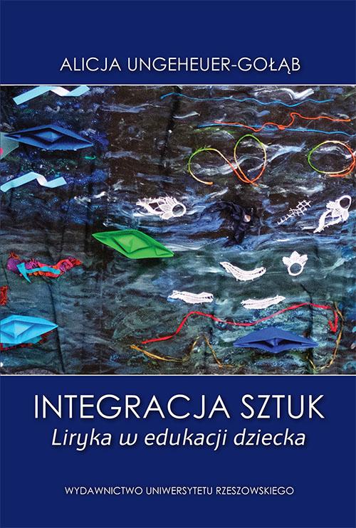 Tytuł: Integracja sztuk
Autor: Alicja Ungeheuer-Gołąb
Wydawnictwo: Wydawnictwo Uniwersytetu Rzeszowskiego
Formaty: PDF