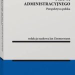 Tytuł: Integralność prawa administracyjnego. Perspektywa polska
Autor: Jan Zimmermann
Wydawnictwo: Wolters Kluwer
Formaty: PDF