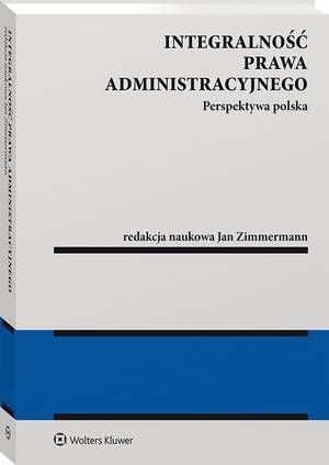 Tytuł: Integralność prawa administracyjnego. Perspektywa polska
Autor: Jan Zimmermann
Wydawnictwo: Wolters Kluwer
Formaty: PDF