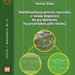 Tytuł: Intelektualizacja procesu nauczania a rozwój dyspozycji do gry sportowej na przykładzie piłki nożnej
Autor: Henryk Duda
Wydawnictwo: Akademia Kultury Fizycznej
Formaty: PDF