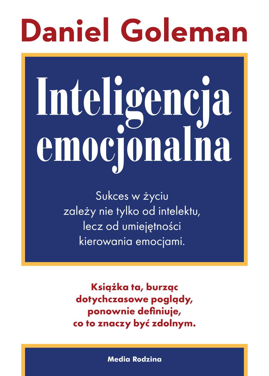 Tytuł: Inteligencja emocjonalna
Autor: Daniel Goleman
Wydawnictwo: Grupa Wydawnicza Media Rodzina
Formaty: EPUB, MOBI