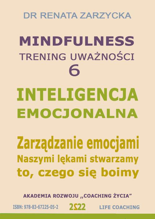 Tytuł: Inteligencja Emocjonalna. Zarządzanie Emocjami. Naszymi lękami stwarzamy to, czego się boimy. Mindfuolness - trening uważności. Cz. 6
Autor: Dr Renata Zarzycka
Wydawnictwo: Akademia Rozwoju Coaching Życia
Formaty: MP3