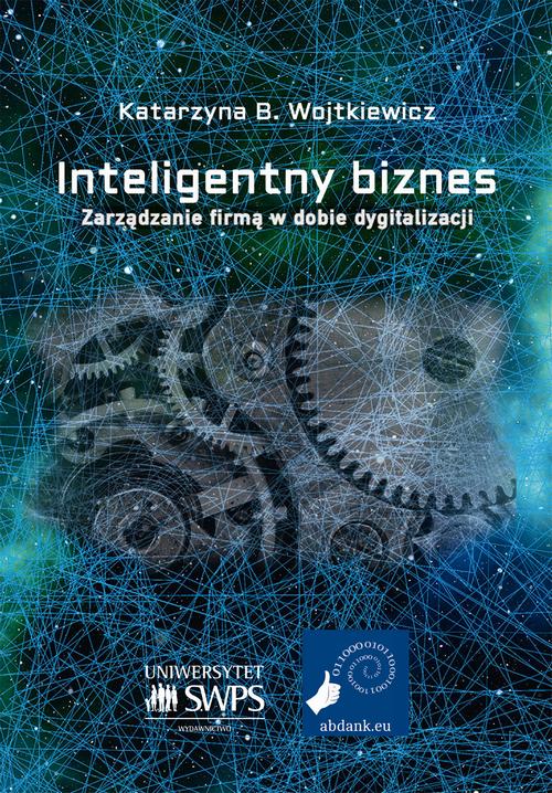 Tytuł: Inteligentny biznes. Zarządzanie firmą w dobie dygitalizacji.
Autor: Katarzyna B. Wojtkiewicz
Wydawnictwo: ABDANK EU
Formaty: MOBI, EPUB
