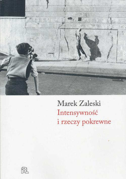 Tytuł: Intensywność i rzeczy pokrewne
Autor: Marek Zaleski
Wydawnictwo: Instytut Badań Literackich PAN
Formaty: MOBI, PDF, EPUB