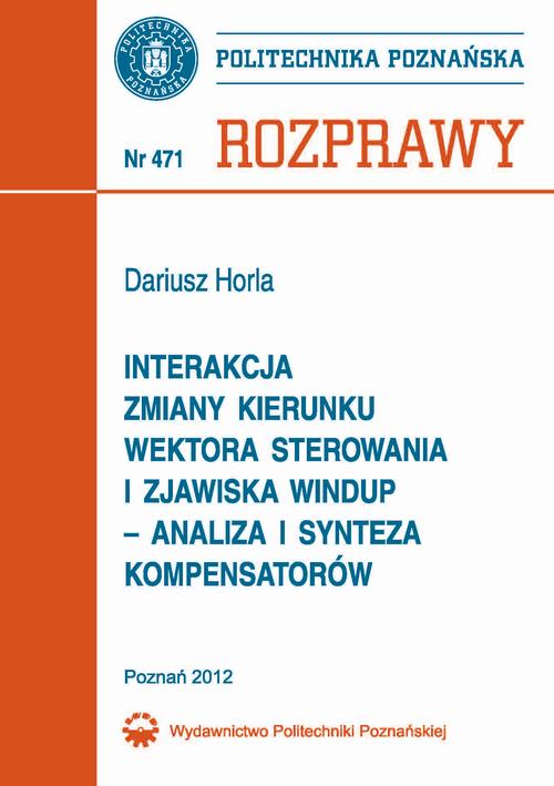 Tytuł: Interakcja zmiany kierunku wektora sterowania i zjawiska windup – analiza i synteza kompensatorów
Autor: Dariusz Horla
Wydawnictwo: Wydawnictwo Politechniki Poznańskiej
Formaty: PDF