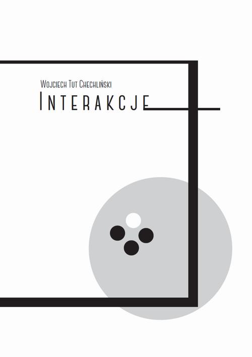 Tytuł: Interakcje
Autor: Wojciech Tut Chechliński
Wydawnictwo: Warszawska Firma Wydawnicza
Formaty: EPUB