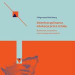 Tytuł: Interdyscyplinarna edukacja przez sztukę Budowanie środowiska estetycznego wychowania
Autor: Małgorzata Minchberg
Wydawnictwo: Akademia Pedagogiki Specjalnej
Formaty: PDF