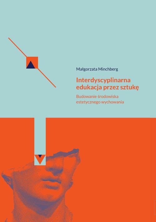 Tytuł: Interdyscyplinarna edukacja przez sztukę Budowanie środowiska estetycznego wychowania
Autor: Małgorzata Minchberg
Wydawnictwo: Akademia Pedagogiki Specjalnej
Formaty: PDF