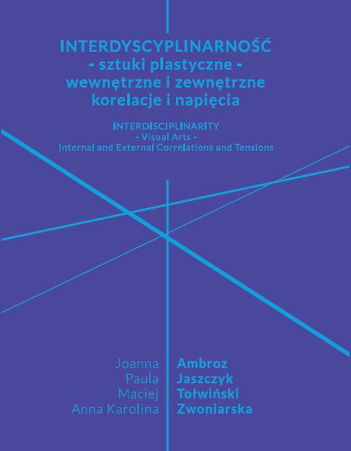 Tytuł: Interdyscyplinarność - sztuki plastyczne - wewnętrzne i zewnętrzne korelacje i napięcia
Autor: 
Wydawnictwo: Uniwersytet w Siedlcach
Formaty: PDF