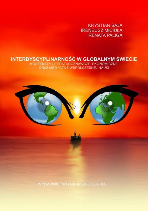 Tytuł: Interdyscyplinarność w globalnym świecie konteksty literaturoznawcze, ekonomiczne oraz medyczne współczesnej nauki
Autor: Krystian Saja, Ireneusz Miciuła, Renata Paliga
Wydawnictwo: Sophia
Formaty: PDF