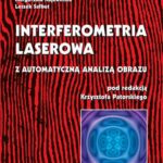 Tytuł: Interferometria laserowa z automatyczną analizą obrazu
Autor: Krzysztof Patorski, Leszek Sałbut, Małgorzata Kujawińska
Wydawnictwo: Oficyna Wydawnicza Politechniki Warszawskiej
Formaty: PDF