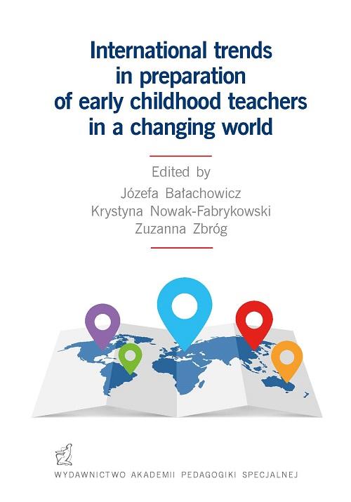Tytuł: International trends in preparation of early childhood teachers in a changing world
Autor: Józefa Bałachowicz, Krystyna Nowak-Frykowski, Zuzanna Zbróg
Wydawnictwo: Akademia Pedagogiki Specjalnej
Formaty: PDF