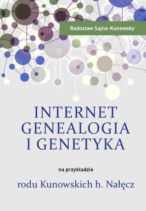 Tytuł: Internet, genealogia i genetyka na przykładzie rodu Kunowskich h. Nałęcz
Autor: Radosław Sajna-Kunowsky
Wydawnictwo: Wydawnictwo Uniwersytetu Kazimierza Wielkiego w Bydgoszczy
Formaty: PDF