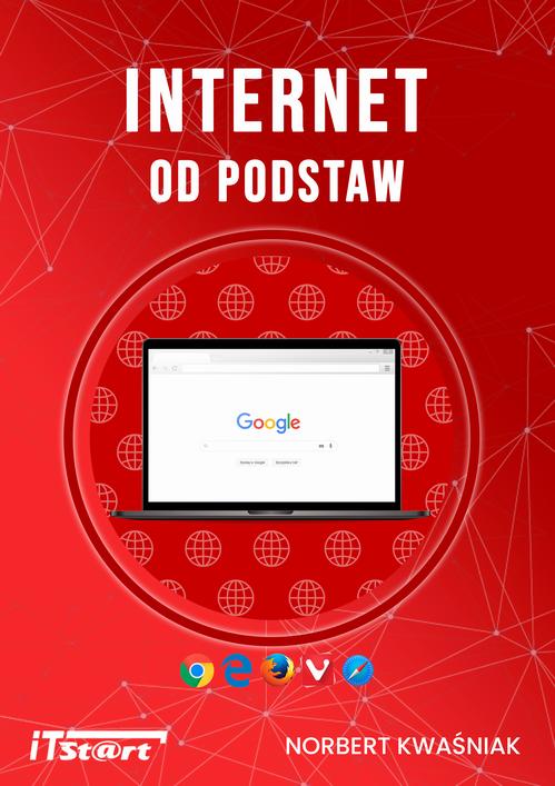 Tytuł: Internet od podstaw
Autor: Norbert Kwaśniak
Wydawnictwo: ITStart
Formaty: PDF, EPUB, MOBI