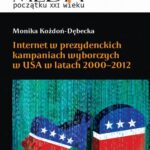 Tytuł: Internet w prezydenckich kampaniach wyborczych w USA w latach 2000-2012
Autor: Monika Kożdoń-Dębecka
Wydawnictwo: Aspra
Formaty: PDF