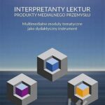 Tytuł: Interpretanty lektur: produkty medialnego przemysłu. Multimedialne moduły tematyczne jako dydaktyczny instrument
Autor: Anna Ślósarz
Wydawnictwo: Uniwersytet Pedagogiczny w Krakowie
Formaty: PDF
