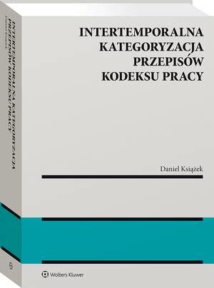 Intertemporalna kategoryzacja przepisów Kodeksu pracy — okładka e-booka