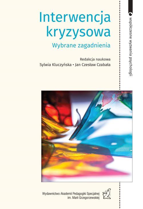 Tytuł: Interwencja kryzysowa Wybrane zagadnienia
Autor: Sylwia Kluczńska, Jan Czesław Czabała, Ewa Sokołowska, Katarzyna Prot-Klinger, Małgorzata Łuba
Wydawnictwo: Akademia Pedagogiki Specjalnej
Formaty: PDF