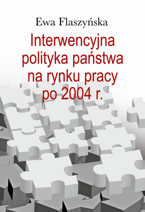 Tytuł: Interwencyjna polityka państwa na rynku pracy po 2004 r.
Autor: Ewa Flaszyńska
Wydawnictwo: Aspra
Formaty: PDF