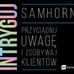 Tytuł: Intryguj
Autor: Sam Horn
Wydawnictwo: MT Biznes
Formaty: MP3