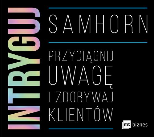 Tytuł: Intryguj
Autor: Sam Horn
Wydawnictwo: MT Biznes
Formaty: MP3