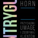 Tytuł: Intryguj
Autor: Sam Horn
Wydawnictwo: MT Biznes
Formaty: MOBI, EPUB