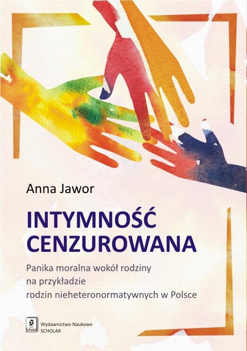 Intymność cenzurowana. Panika moralna wokół rodziny na przykładzie rodzin nieheteronormatywnych w Polsce — okładka e-booka