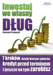 Inwestuj we własny dług. 7 kroków, dzięki którym spłacisz kredyt przed terminem i jeszcze na tym zarobisz — okładka e-booka
