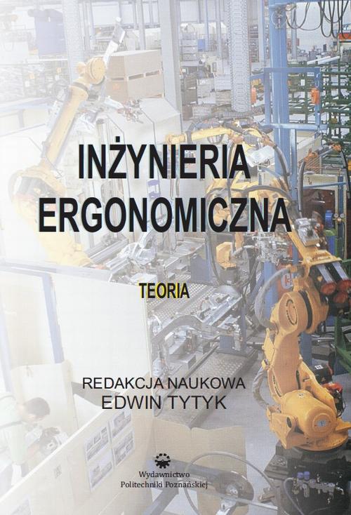 Tytuł: Inżynieria ergonomiczna. Teoria
Autor: Edwin Tytyk
Wydawnictwo: Wydawnictwo Politechniki Poznańskiej
Formaty: PDF