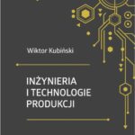 Inżynieria i technologie produkcji. Wydanie zmienione i poszerzone — okładka e-booka