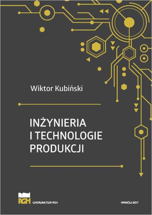 Tytuł: Inżynieria i technologie produkcji. Wydanie zmienione i poszerzone
Autor: Wiktor Kubiński
Wydawnictwo: Wydawnictwa AGH
Formaty: PDF