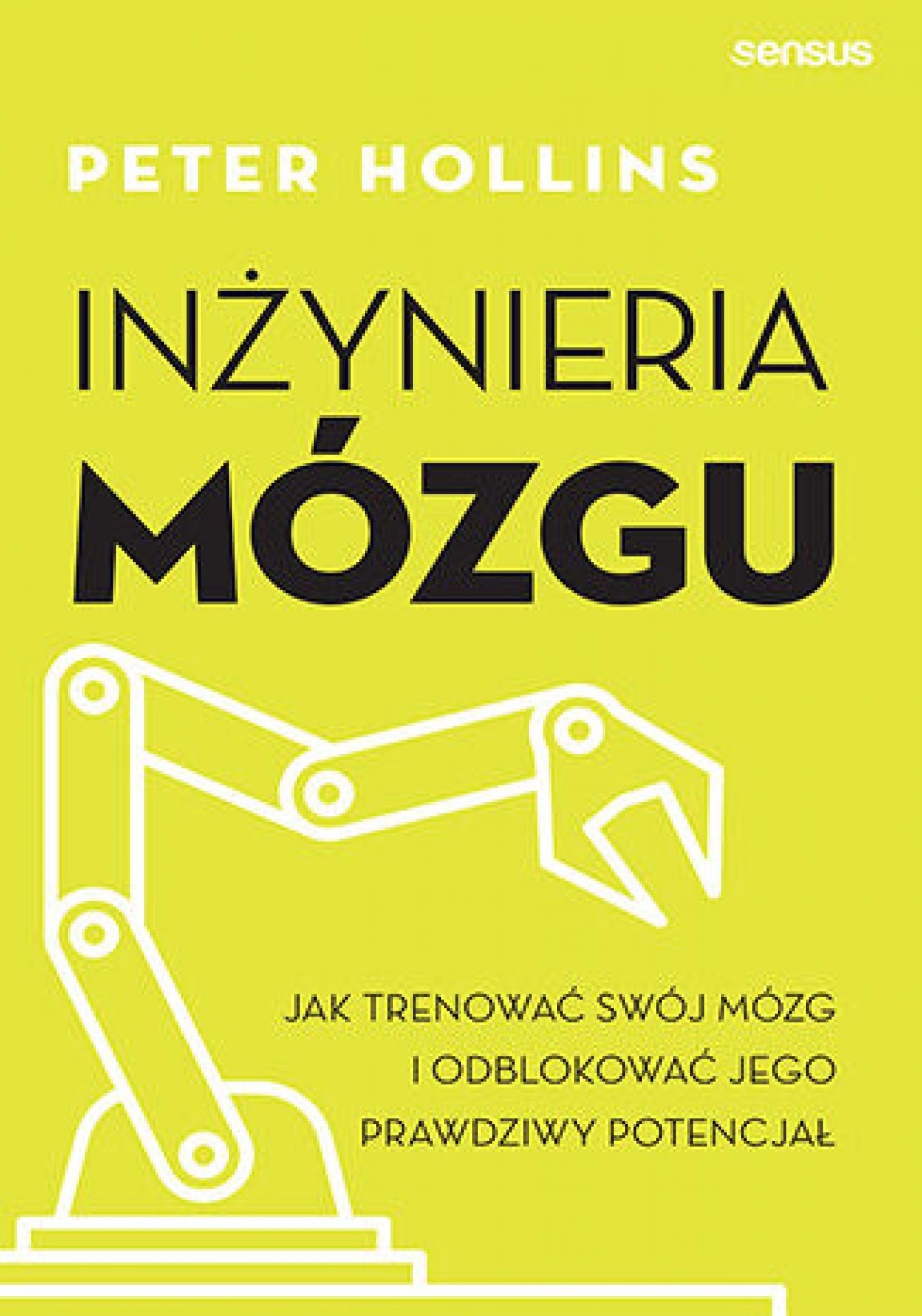 Tytuł: Inżynieria mózgu. Jak trenować swój mózg i odblokować jego prawdziwy potencjał
Autor: Peter Hollins
Wydawnictwo: Sensus
Formaty: EPUB, PDF, MOBI