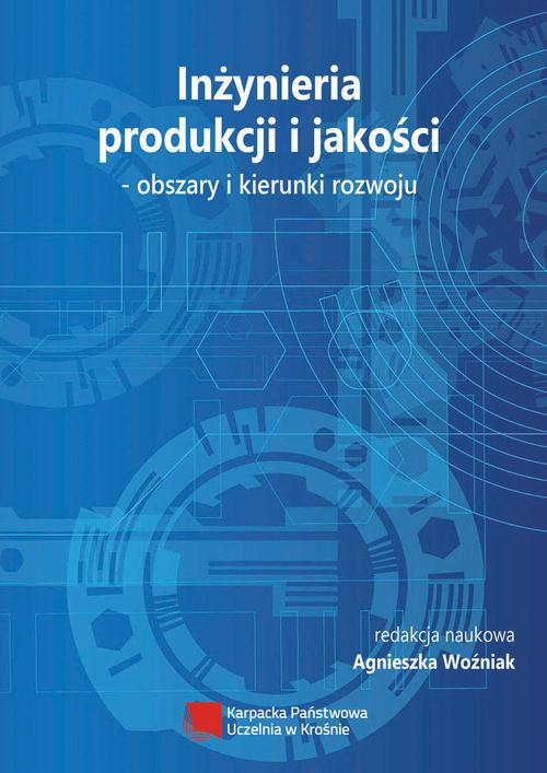 Tytuł: Inżynieria produkcji i jakości – obszary i kierunki rozwoju
Autor: redakcja naukowa, Agnieszka Woźniak
Wydawnictwo: Spatium
Formaty: PDF