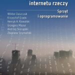 Tytuł: Inżynieria systemów internetu rzeczy. Sprzęt i oprogramowanie
Autor: Wiktor Daszczuk, Krzysztof Gracki, Henryk A. Kowalski, Grzegorz Mazur, Andrzej Skorupski, Zbigniew Szymański
Wydawnictwo: Oficyna Wydawnicza Politechniki Warszawskiej
Formaty: PDF