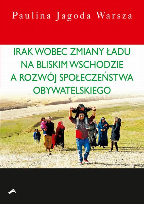 Tytuł: Irak wobec zmiany ładu na Bliskim Wschodzie a rozwój społeczeństwa obywatelskiego
Autor: Paulina Jagoda Warsza
Wydawnictwo: Aspra
Formaty: PDF