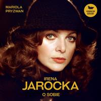 Tytuł: Irena Jarocka o sobie
Autor: Mariola Pryzwan
Wydawnictwo: Szelest
Formaty: MP3
