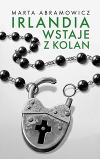 Tytuł: Irlandia wstaje z kolan
Autor: Marta Abramowicz
Wydawnictwo: Wydawnictwo Krytyki Politycznej
Formaty: MOBI, EPUB