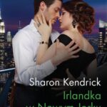 Tytuł: Irlandka w Nowym Jorku
Autor: Sharon Kendrick
Wydawnictwo: Harlequin
Formaty: MOBI, EPUB